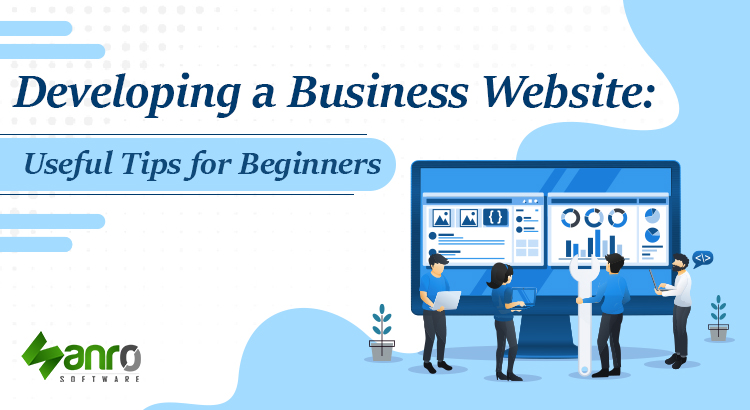 Developing a Business Website: Useful Tips for Beginners